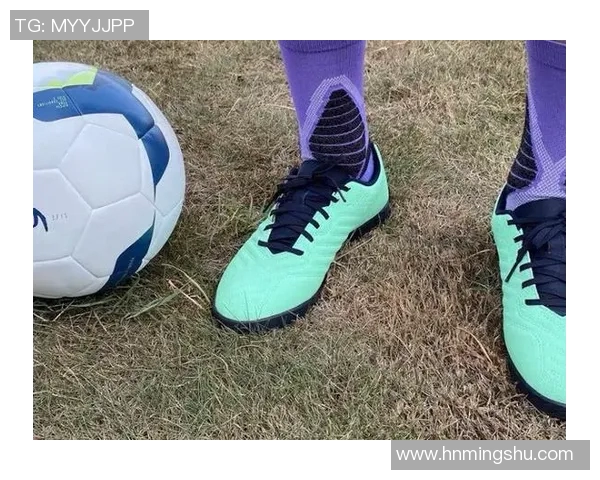 足球明星如何挑选适合自己的球鞋技巧与经验分享 足球明星如何挑选适合自己的球鞋技巧与经验分享
